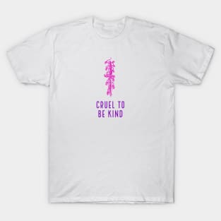 Cruel To Be Kind T-Shirt